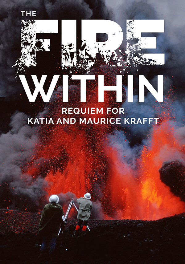 The Fire Within: A Requiem for Katia and Maurice Krafft - Poster